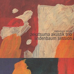 lindenbaum session / matsukaze koichi zekatsuma akustik trio